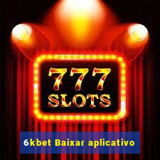 6kbet Baixar aplicativo